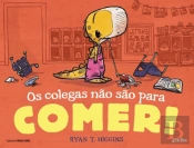Os Colegas Não São para Comer!