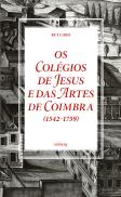 Os Colégios de Jesus e das Artes de Coimbra (1542-1759)