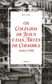 Os Colégios de Jesus e das Artes de Coimbra (1542-1759)