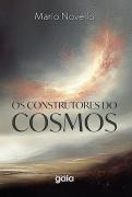 Os Construtores do Cosmos