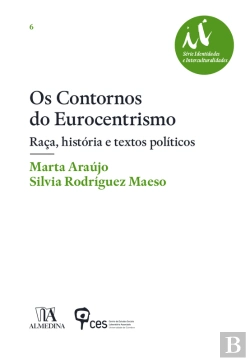 Bertrand.pt - Os Contornos Do Eurocentrismo - Raça, História E Textos Políticos