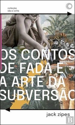 Bertrand.pt - Os Contos de Fada e a Arte da Subversão