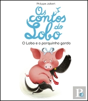 Os Contos do Lobo - O Lobo e o Porquinho Gordo