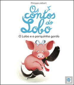 Bertrand.pt - Os Contos do Lobo - O Lobo e o Porquinho Gordo