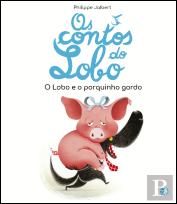 Os Contos do Lobo - O Lobo e o Porquinho Gordo
