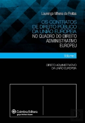 Os Contratos de Direito Público da União Europeia no Quadro do Direito Administrativo Europeu - Volume I