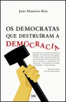 Os Democratas que Destruíram a Democracia