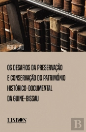 Os Desafios da Preservação e Conservação do Património Histórico-Documental da Guiné-Bissau