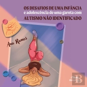 Os Desafios De Uma Infância E Adolescência De Uma Garota Com Autismo Não Identificado