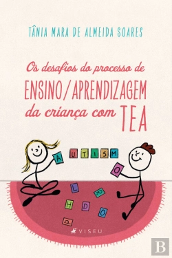 Bertrand.pt - Os Desafios Do Processo De Ensino/Aprendizagem Da Criança Com Tea