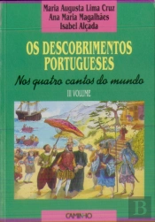 Os Descobrimentos Portugueses. Nos Quatro Cantos do Mundo - 3º Vol.