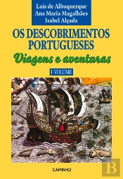 Os Descobrimentos Portugueses. Viagens e Aventuras - I Volume