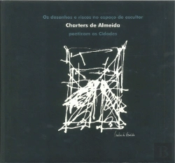 Bertrand.pt - Os Desenhos E Riscos No Espaço Do Escultor Charters De Almeida Poetizam As Cidades
