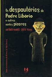 Os despautérios do Pe. Libório e outros Contos Pícaros