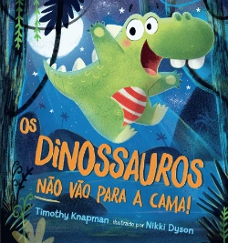 Bertrand.pt - Os Dinossauros não vão para a cama!