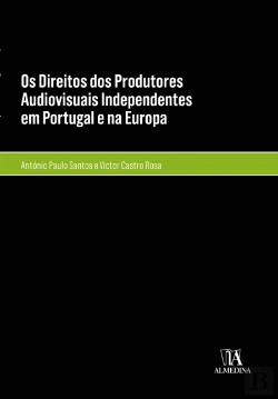 Bertrand.pt - Os Direitos dos Produtores Audiovisuais Independentes em Portugal e na Europa