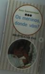Os Donde Vem?  Meninos