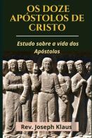 Os Doze Apostolos De Cristo