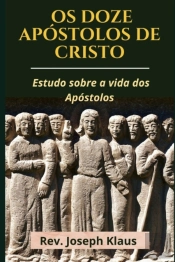 Os Doze Apostolos De Cristo
