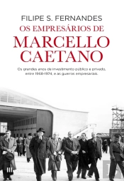 Os Empresários De Marcello Caetano