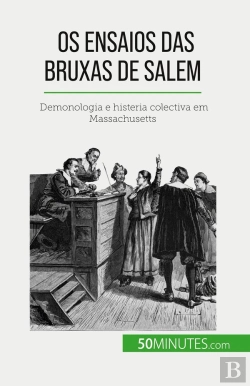 Bertrand.pt - Os Ensaios Das Bruxas De Salem : Demonologia E Histeria Colectiva Em Massachusetts