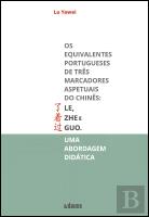 Os Equivalentes Portugueses de Três Marcadores Aspetuais do Chinês - Le, Zhe e Guo