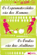 Os Espermatozóides são dos Homens, Os Óvulos são das Mulheres