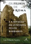 Os Filhos de Roma e a Invasão da Lusitânia pelos Bárbaros