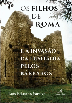 Bertrand.pt - Os Filhos de Roma e a Invasão da Lusitânia pelos Bárbaros