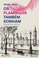 Os Flamingos Também Sonham