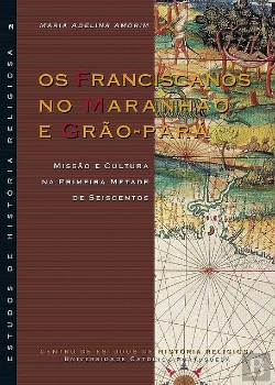Bertrand.pt - Os Franciscanos no Maranhão e Grão-Pará