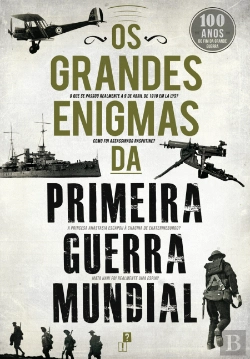 Bertrand.pt - Os Grandes Enigmas da Primeira Guerra Mundial