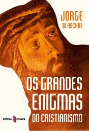 Os Grandes Enigmas do Cristianismo