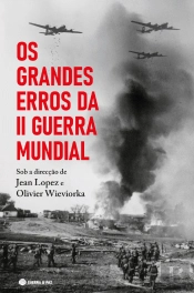 Os Grandes Erros da II Guerra Mundial