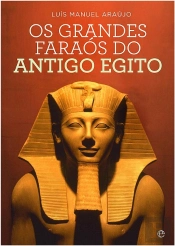 Os Grandes Faraós do Antigo Egito