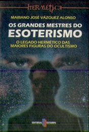 Os Grandes Mestres do Esoterismo