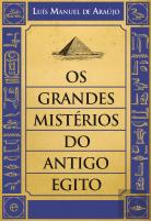 Os Grandes Mistérios do Antigo Egito