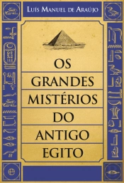 Os Grandes Mistérios do Antigo Egito