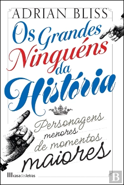 Bertrand.pt - Os Grandes Ninguéns da História
