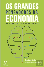 Os Grandes Pensadores Da Economia - De Adam Smith A Amartya Sen