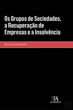 Bertrand.pt - Os Grupos de Sociedades, a Recuperação de Empresas e a Insolvência