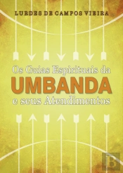 Os Guias Espirituais da Umbanda e seus Atendimentos