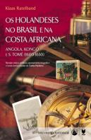 Os Holandeses no Brasil e na Costa Africana