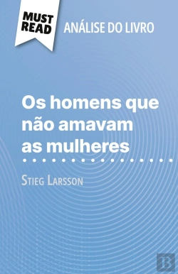 Bertrand.pt - Os Homens Que Não Amavam As Mulheres De Stieg Larsson (Analise Do Livro) : Analise Completa E Resumo Pormenorizado Do Trabalho