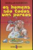 Os Homens são Todos uns Porcos