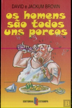 Bertrand.pt - Os Homens são Todos uns Porcos