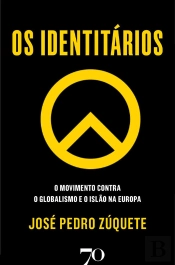 Os Identitários - O Movimento Contra O Globalismo E O Islão Na Europa