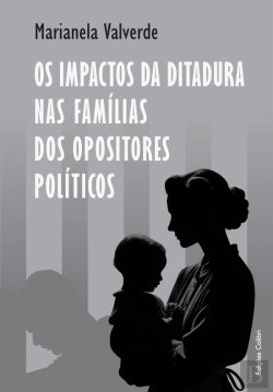 Bertrand.pt - Os Impactos da Ditadura nas Famílias dos Opositores Políticos