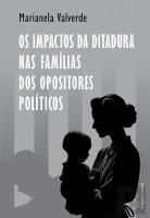 Os Impactos da Ditadura nas Famílias dos Opositores Políticos