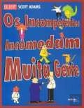 Os Incompetentes Incomodam Muita Gente